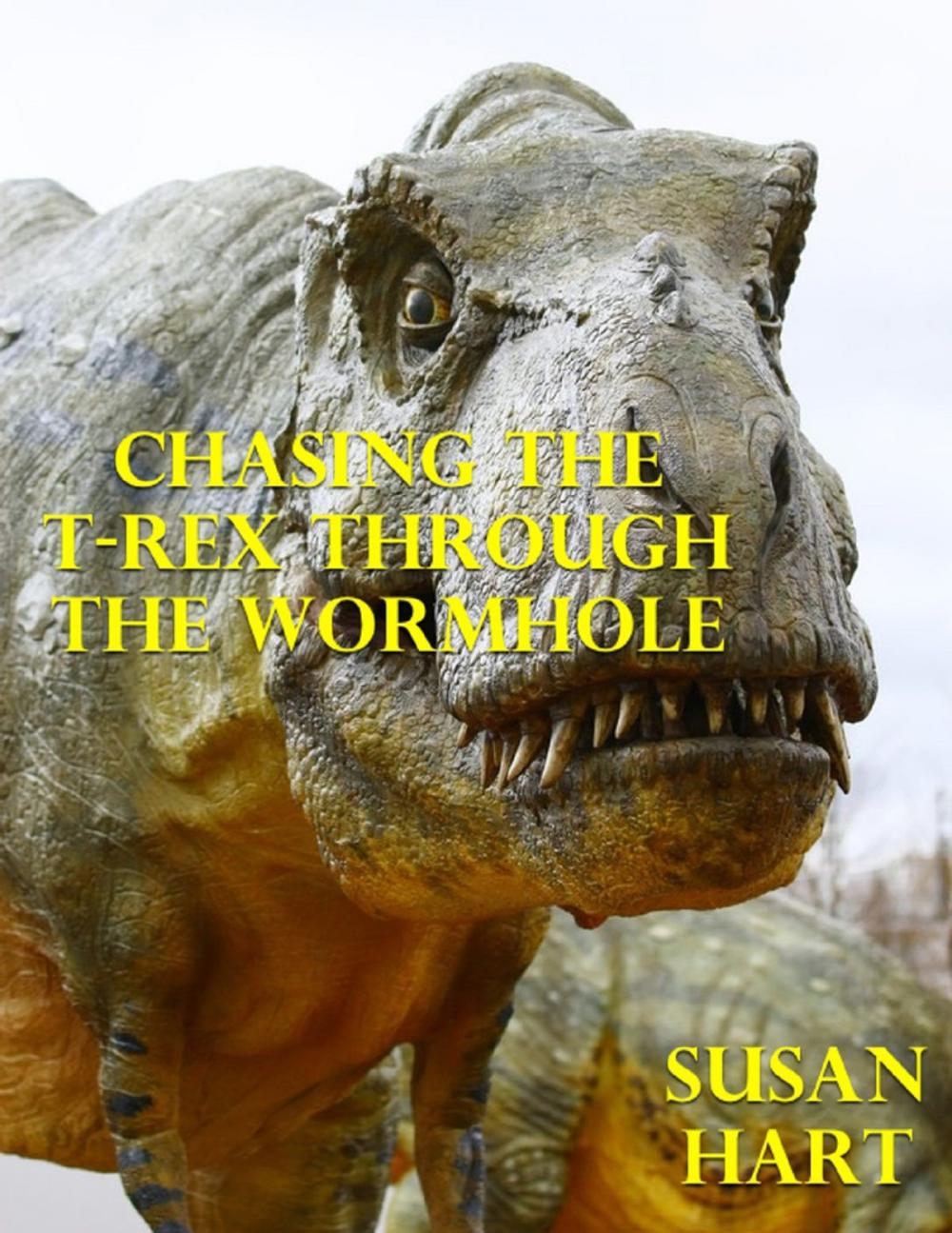 Big bigCover of Chasing the T Rex Through the Wormhole