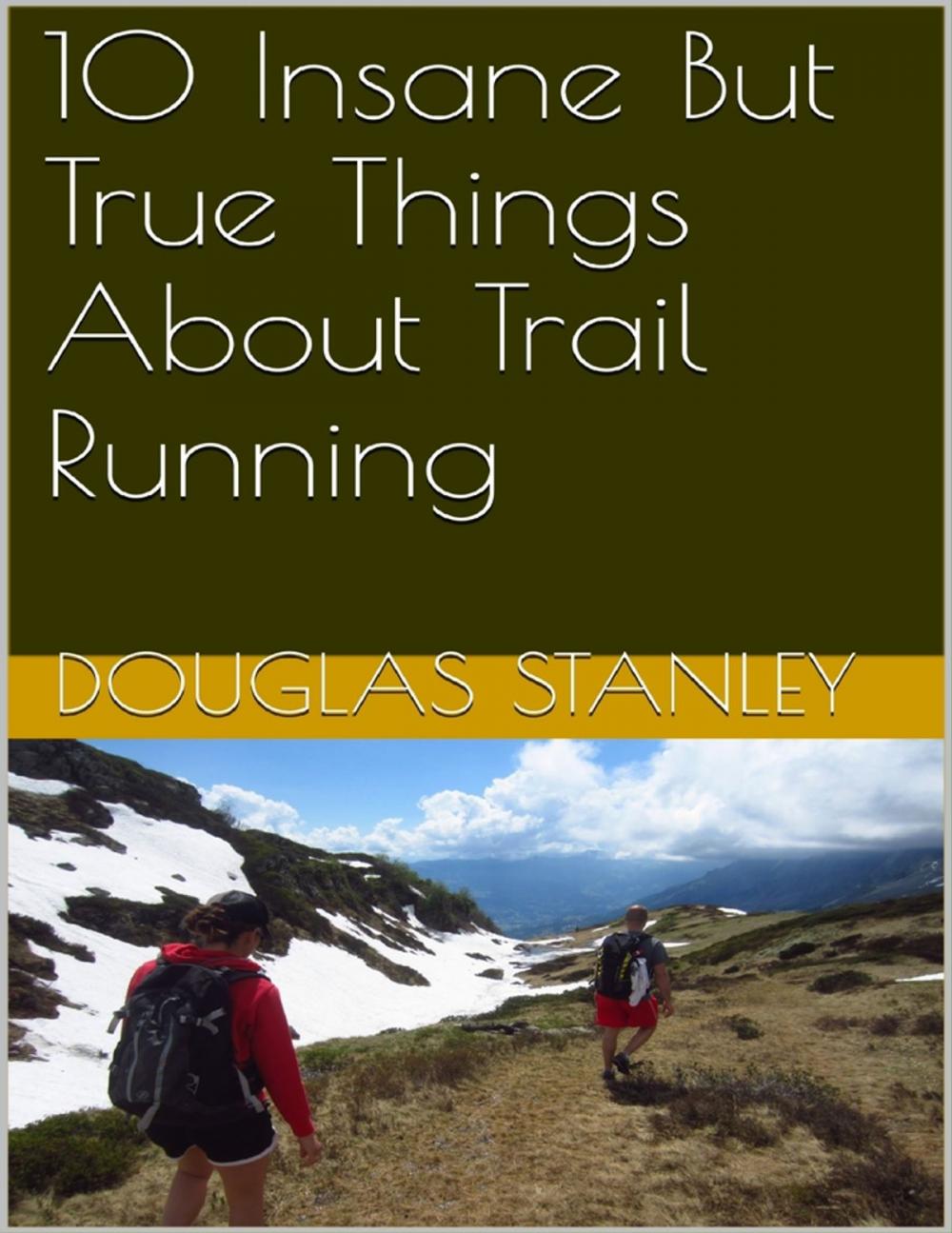 Big bigCover of 10 Insane But True Things About Trail Running