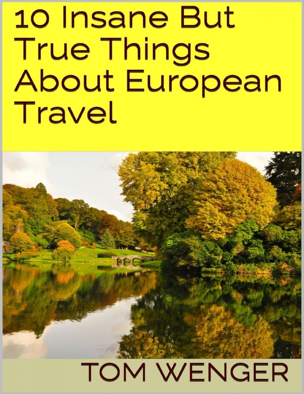 Big bigCover of 10 Insane But True Things About European Travel