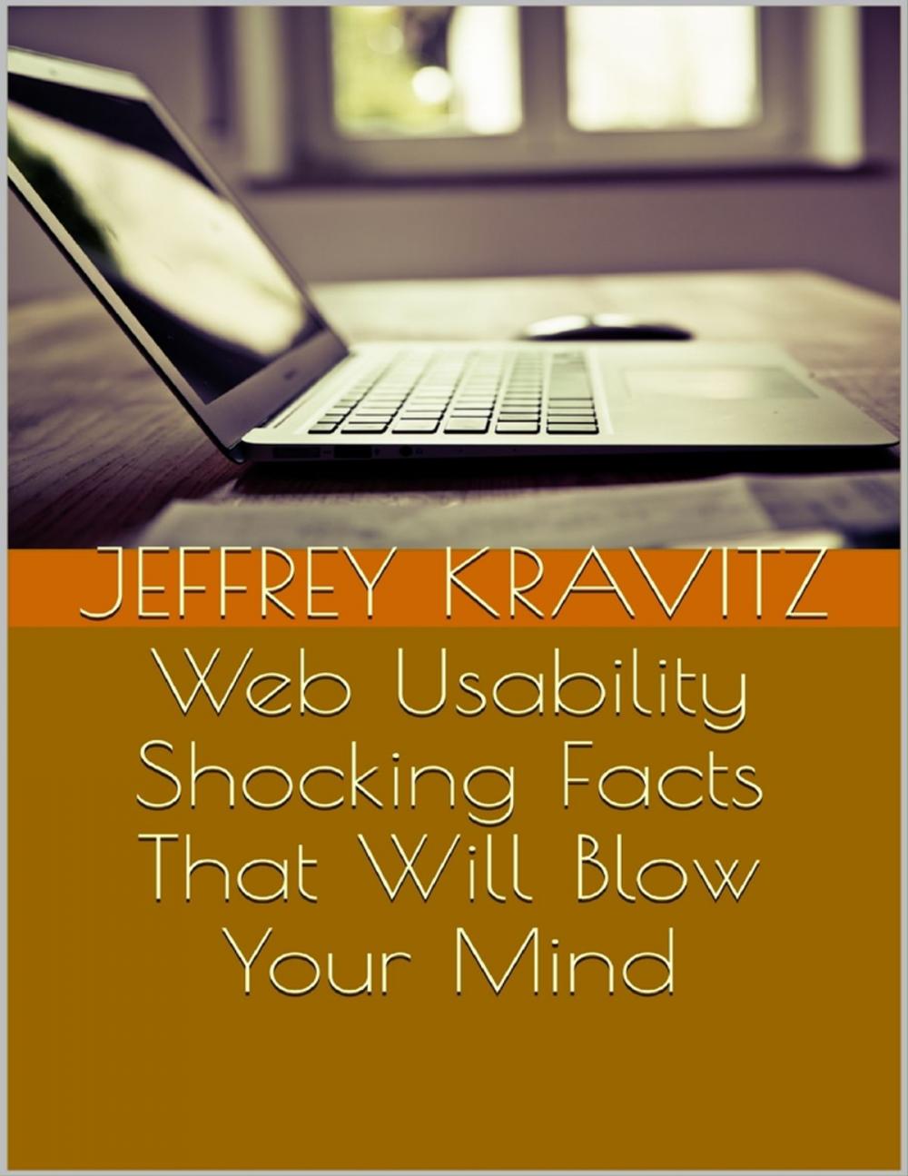 Big bigCover of Web Usability: Shocking Facts That Will Blow Your Mind