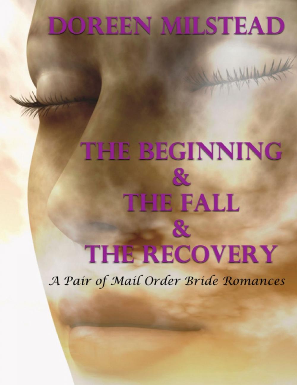 Big bigCover of The Beginning & the Fall & the Recovery: A Pair of Unique Mail Order Bride Romances