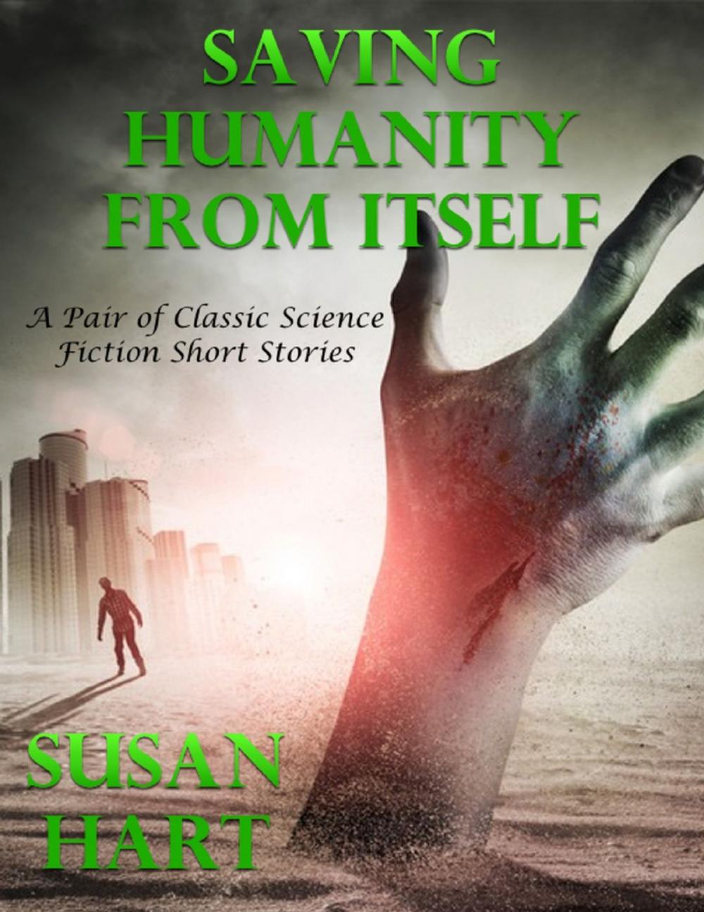 Big bigCover of Saving Humanity from Itself: A Pair of Classic Science Fiction Short Stories