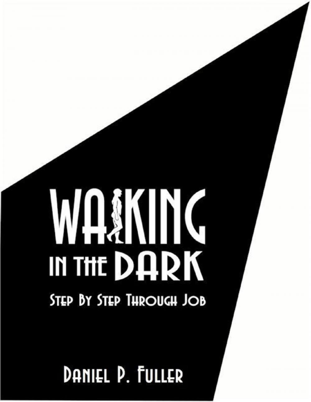 Big bigCover of Walking In the Dark: Step By Step Through Job