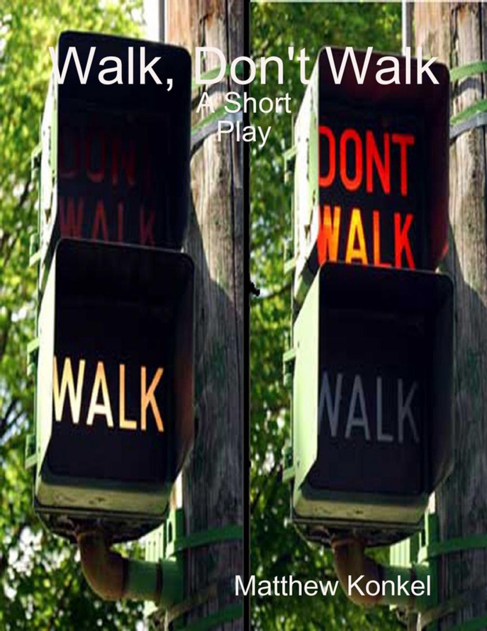 Big bigCover of Walk, Don't Walk: A Short Play