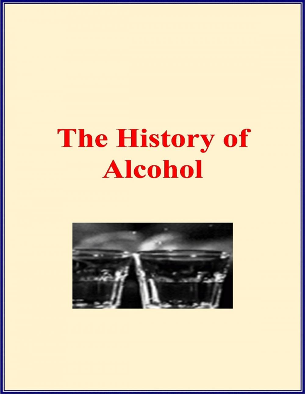 Big bigCover of The History of Alcohol (With Illustrations)