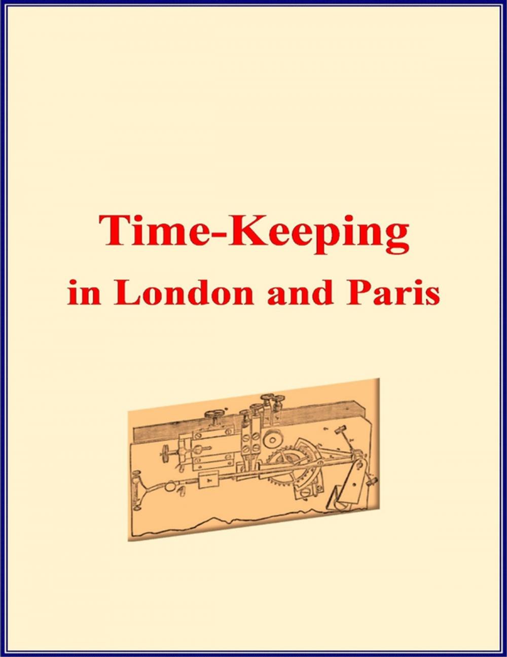 Big bigCover of Time-keeping In London and Paris (With Illustrations)