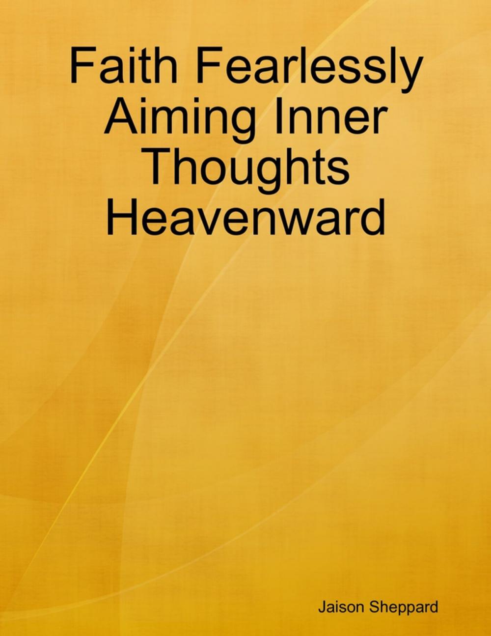 Big bigCover of Faith Fearlessly Aiming Inner Thoughts Heavenward