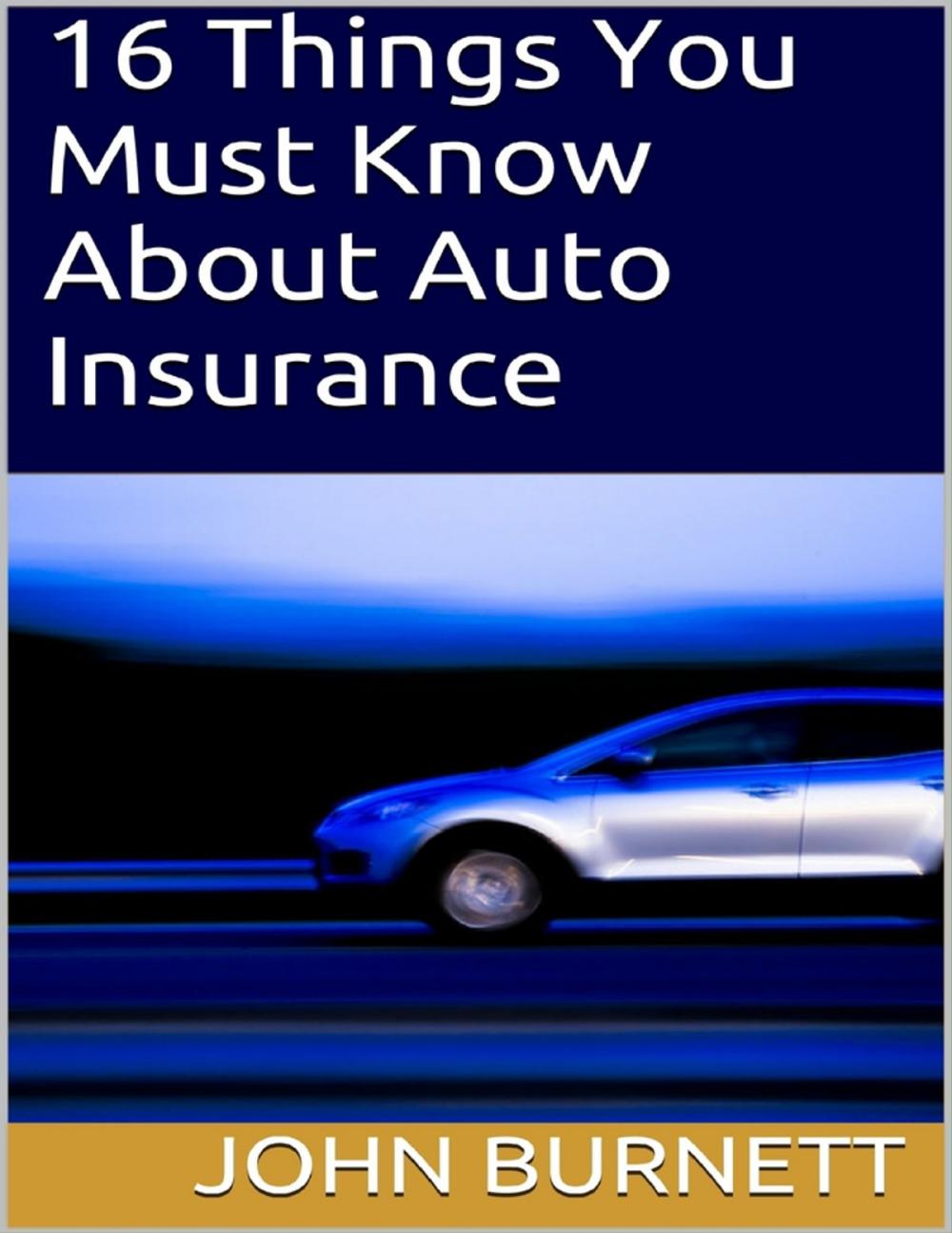 Big bigCover of 16 Things You Must Know About Auto Insurance