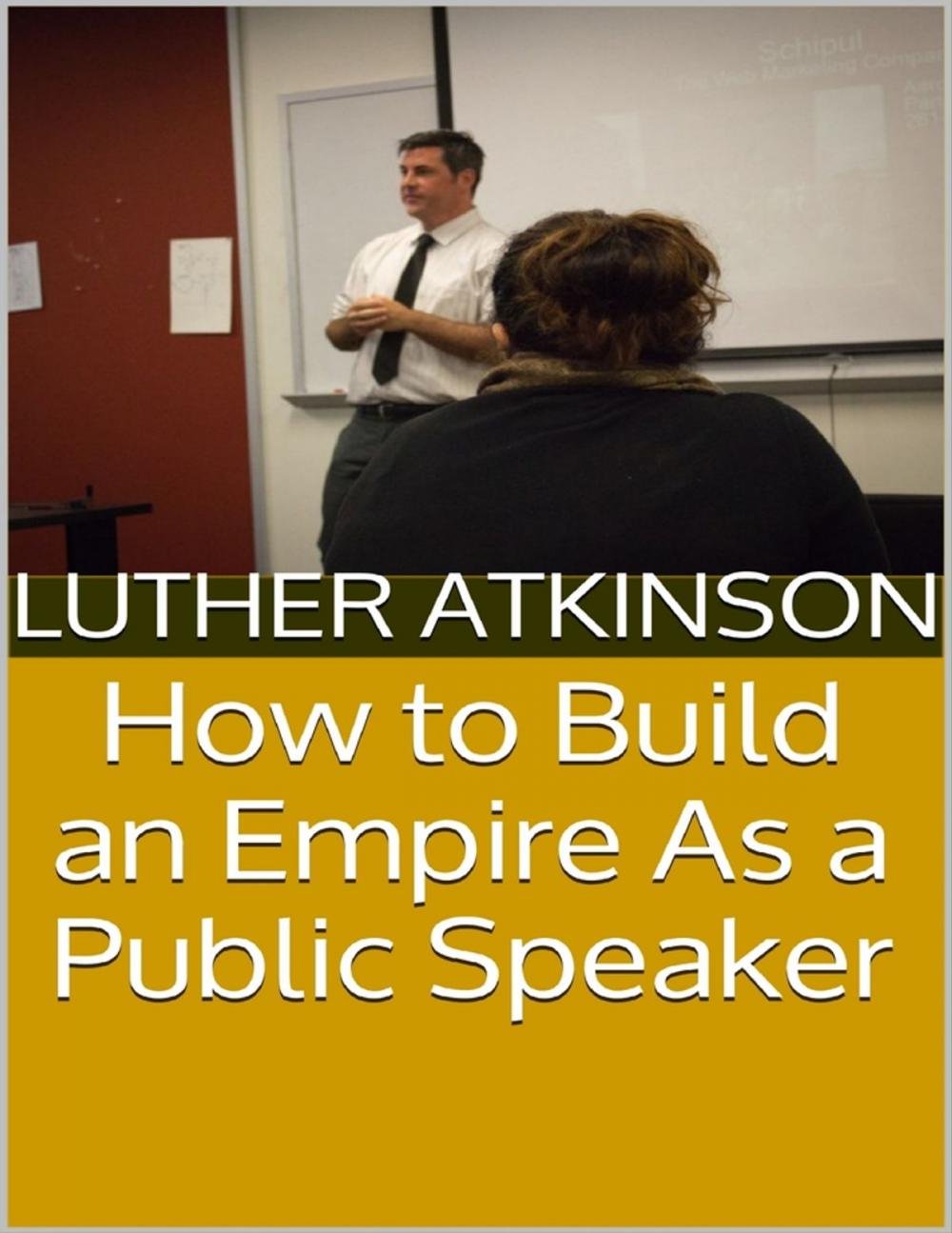 Big bigCover of How to Build an Empire As a Public Speaker