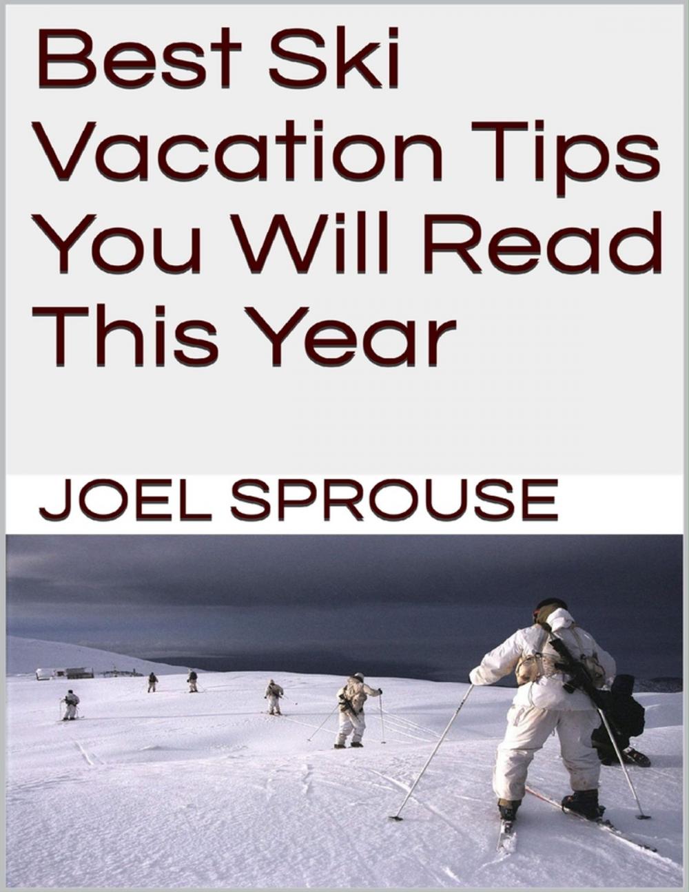 Big bigCover of Best Ski Vacation Tips You Will Read This Year