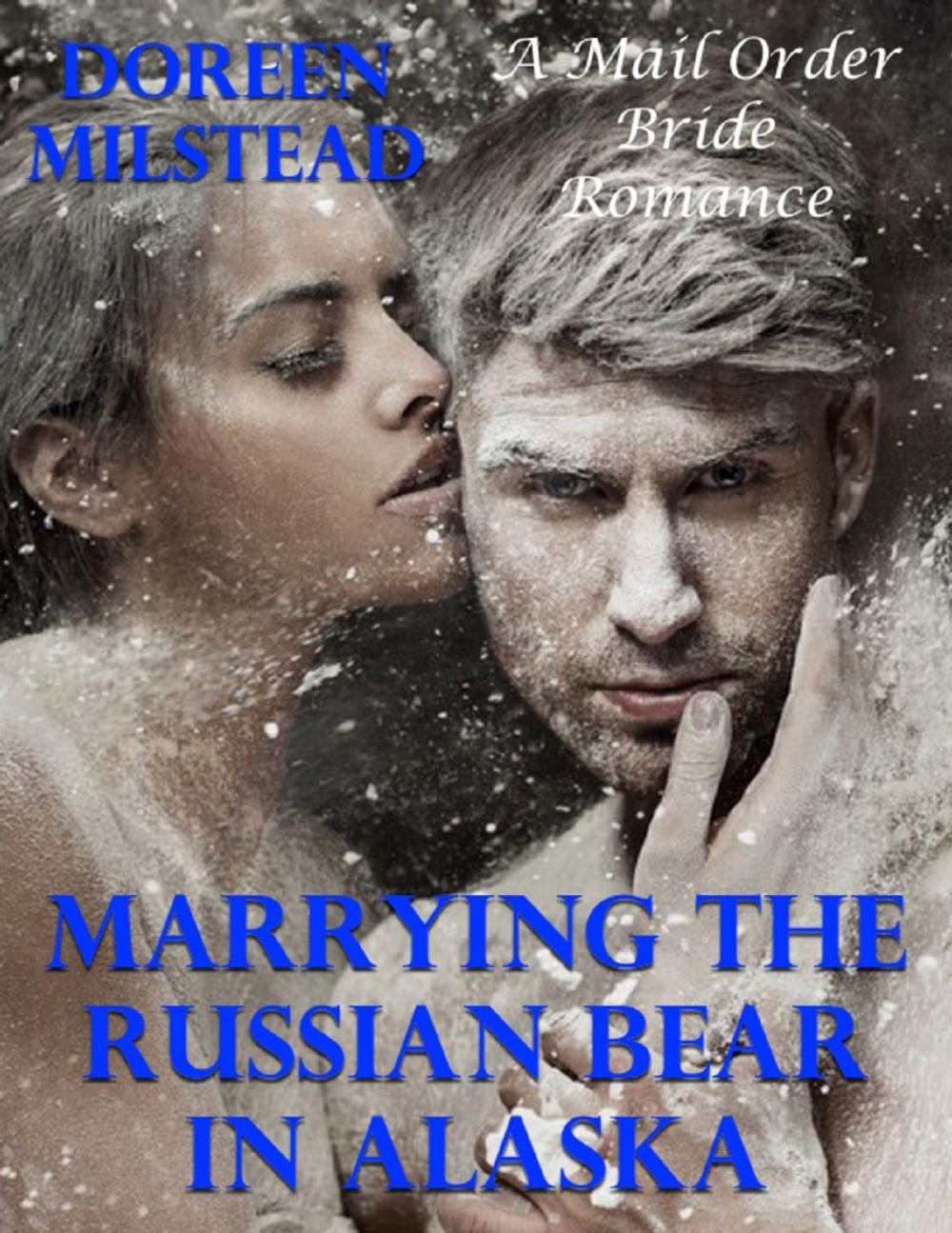 Big bigCover of Marrying the Russian Bear In Alaska: A Mail Order Bride Romance