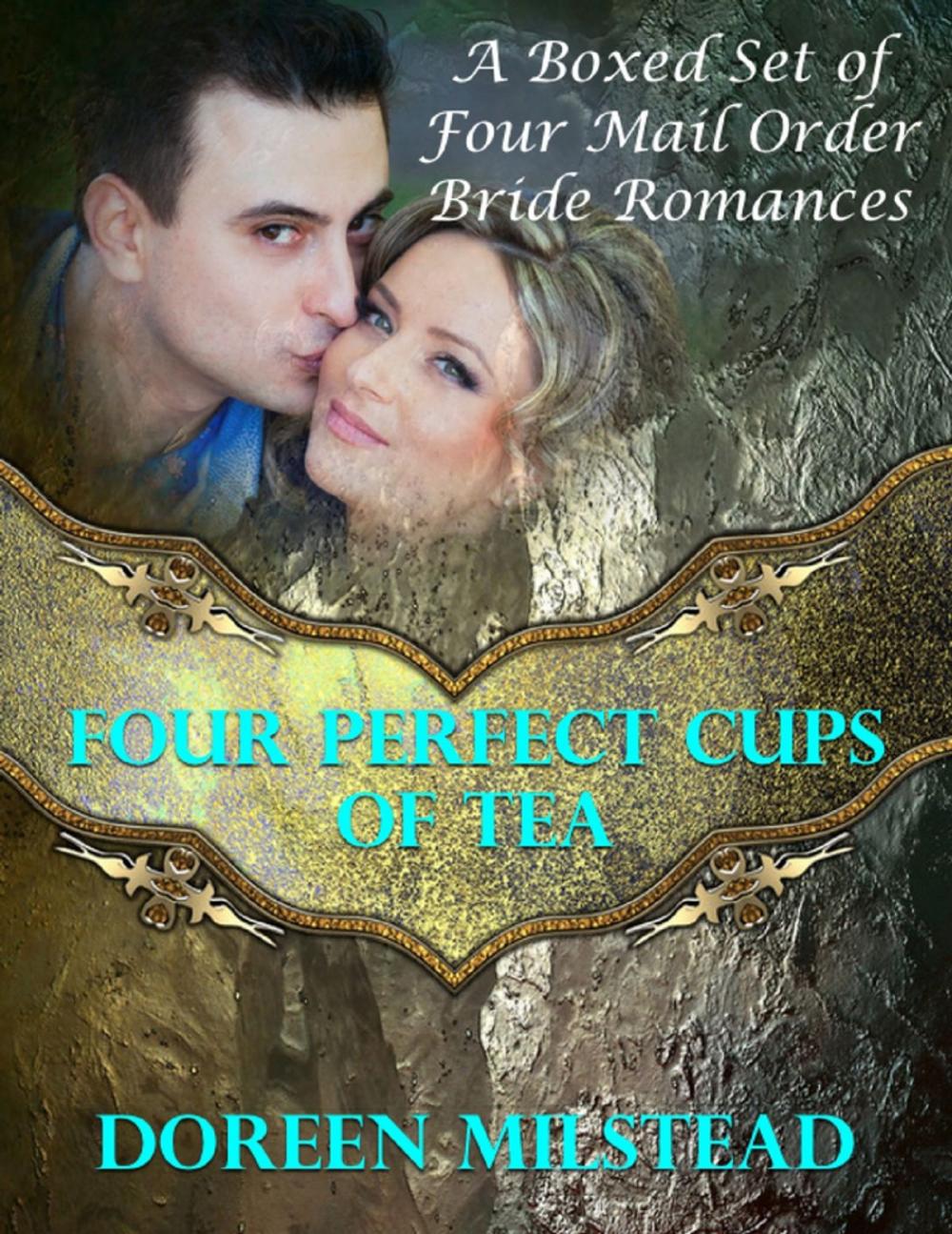 Big bigCover of Four Perfect Cups of Tea: A Boxed Set of Four Mail Order Bride Romances