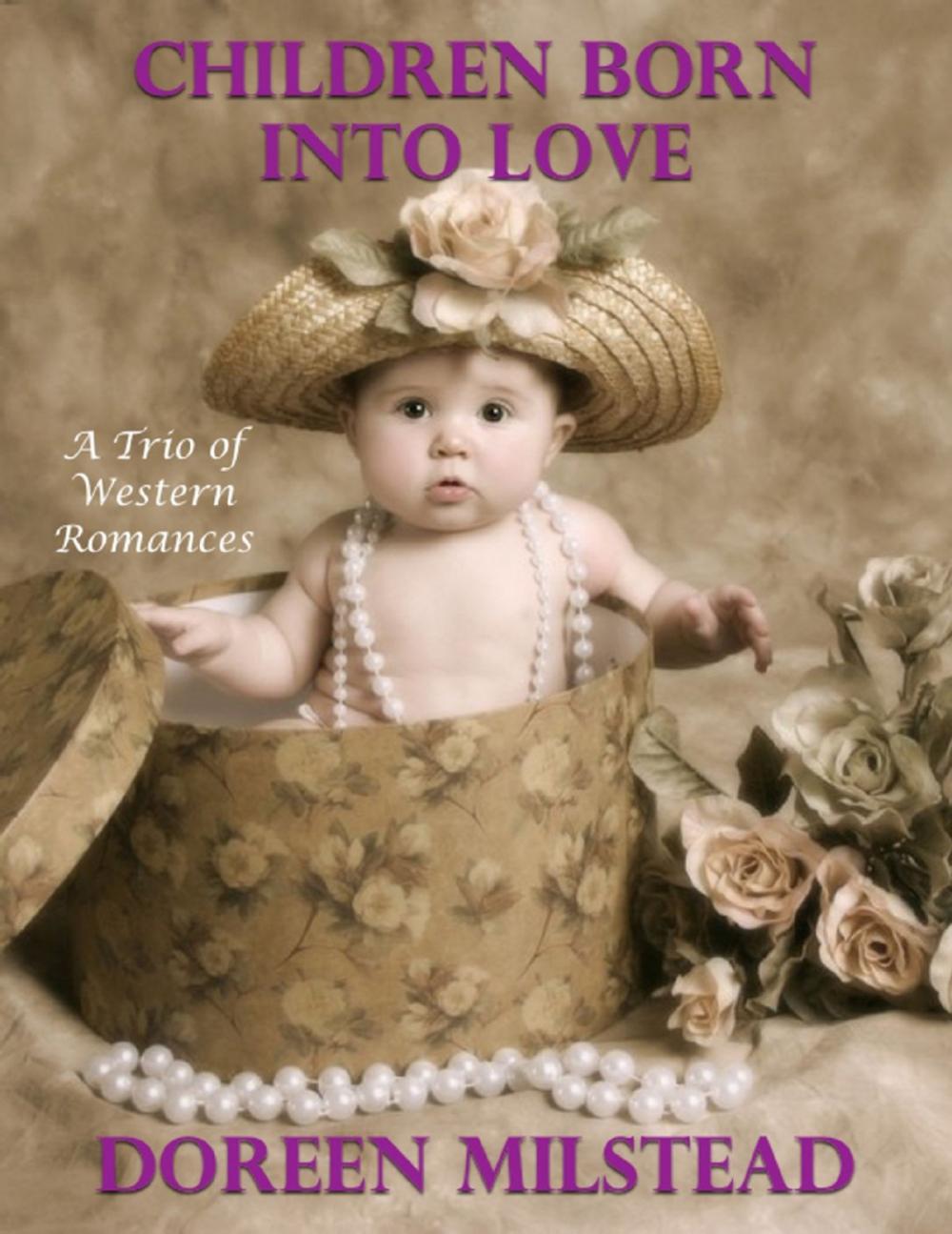 Big bigCover of Children Born Into Love: A Trio of Western Romances