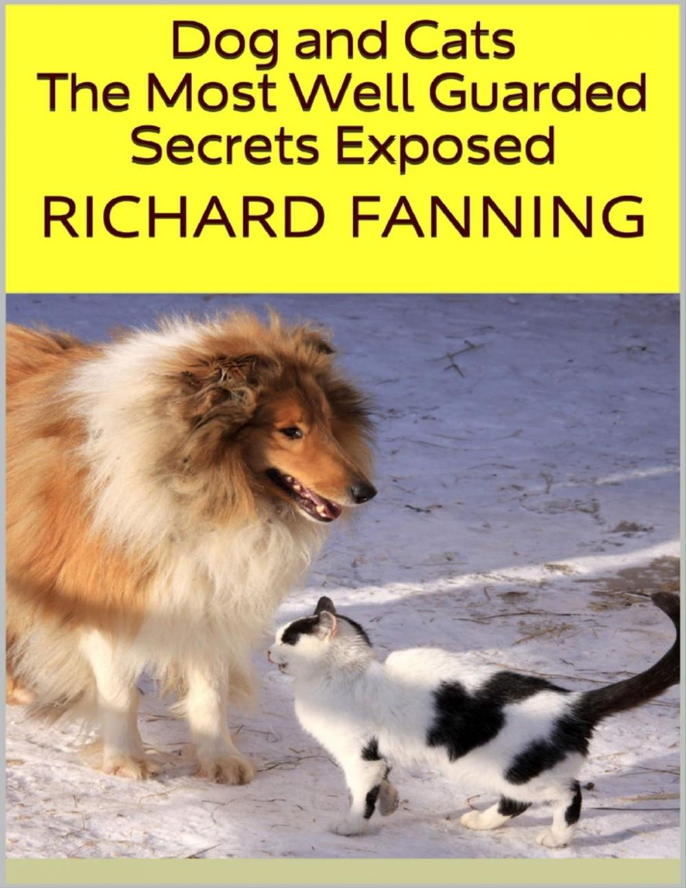 Big bigCover of Dog and Cats: The Most Well Guarded Secrets Exposed