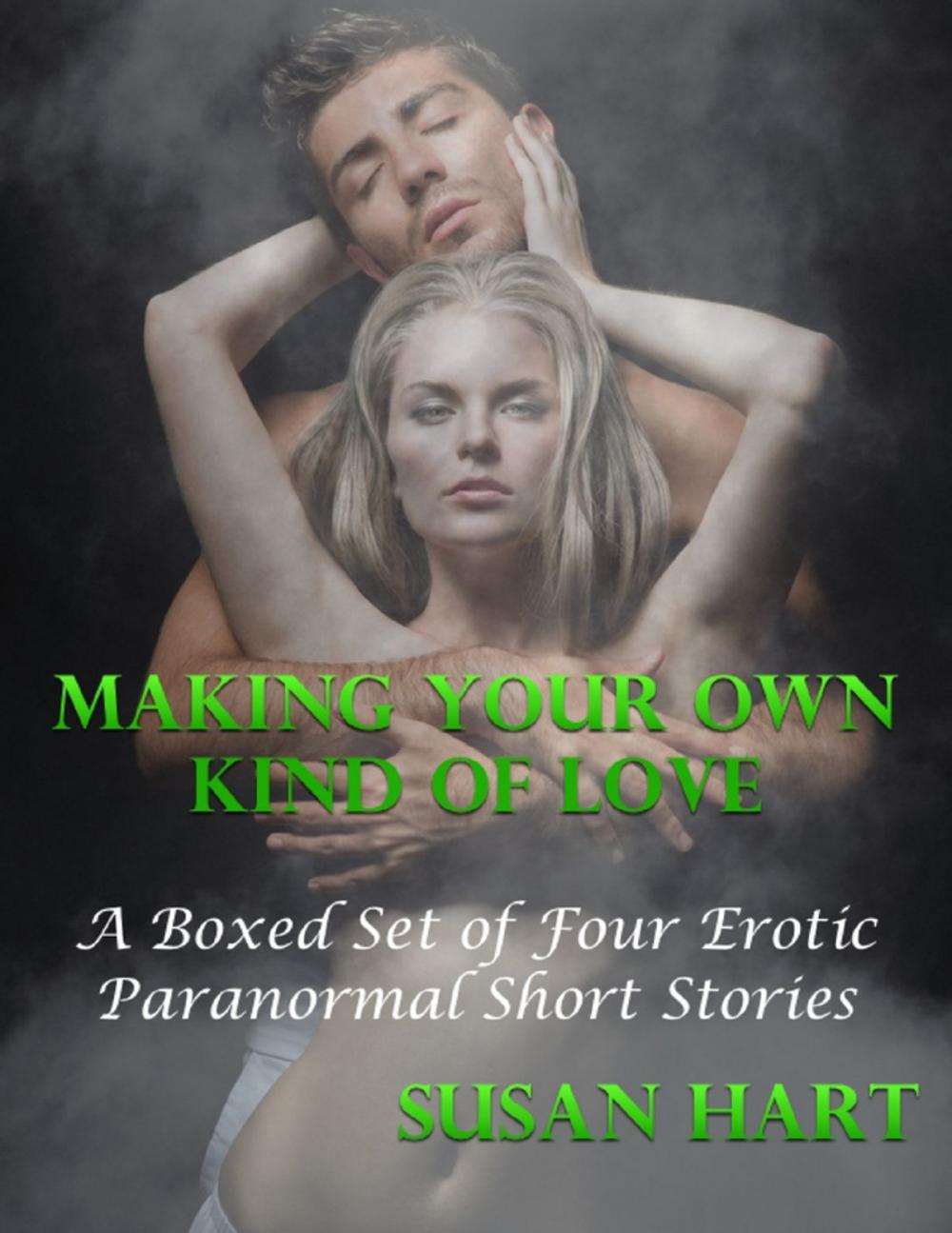 Big bigCover of Making Your Own Kind of Love: A Boxed Set of Four Erotic Paranormal Short Stories