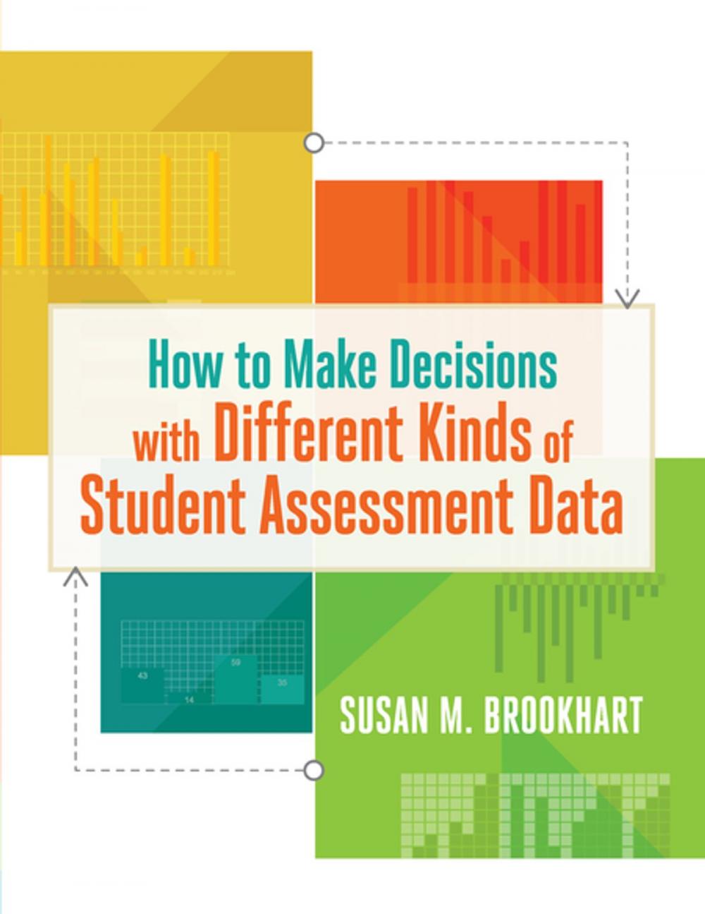 Big bigCover of How to Make Decisions with Different Kinds of Student Assessment Data