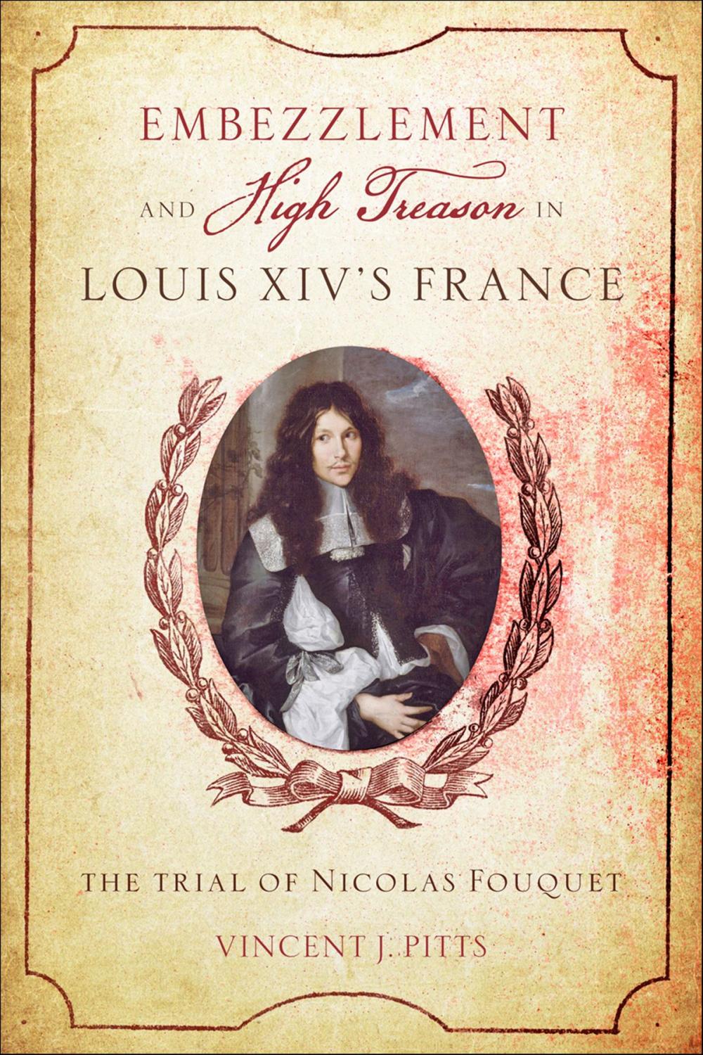 Big bigCover of Embezzlement and High Treason in Louis XIV's France