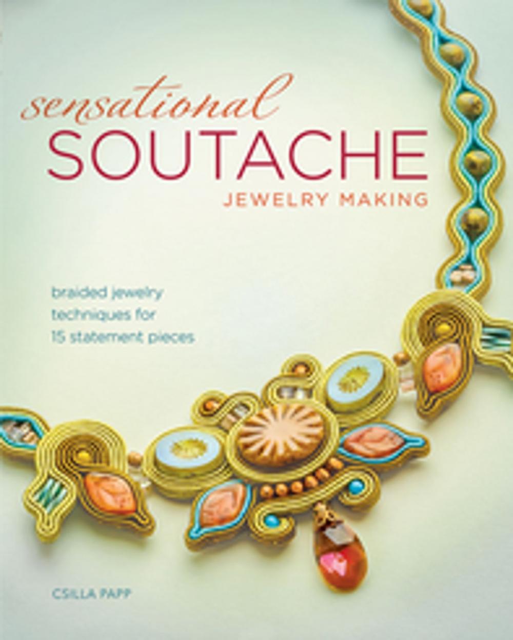 Big bigCover of Sensational Soutache Jewelry Making