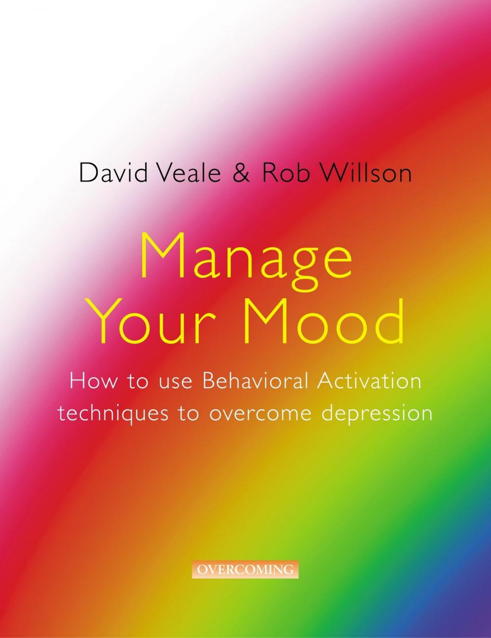 Big bigCover of Manage Your Mood: How to Use Behavioural Activation Techniques to Overcome Depression