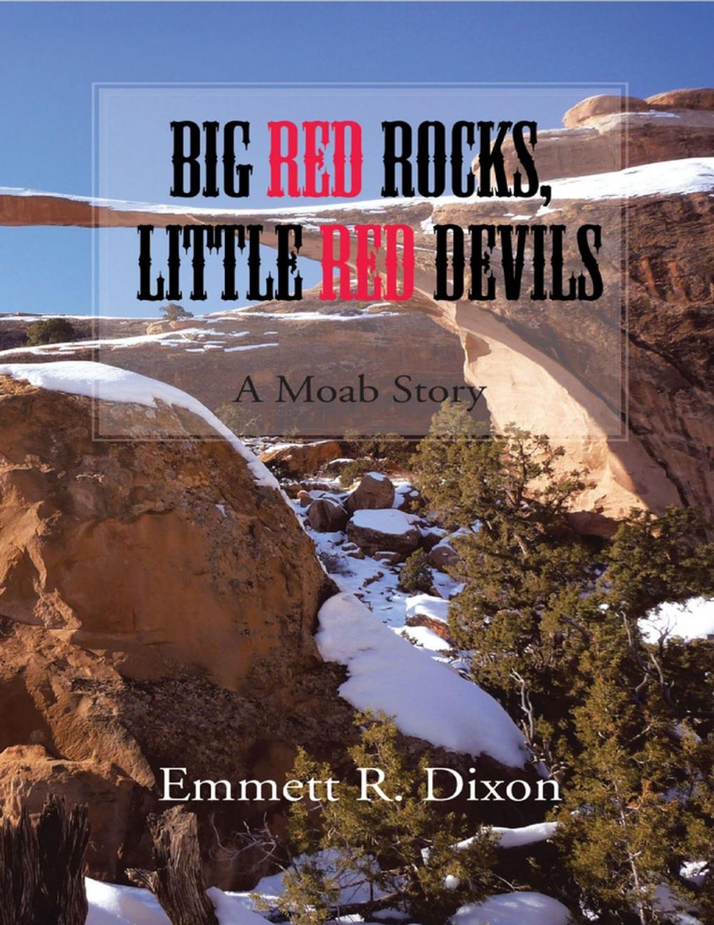 Big bigCover of Big Red Rocks, Little Red Devils: A Moab Story