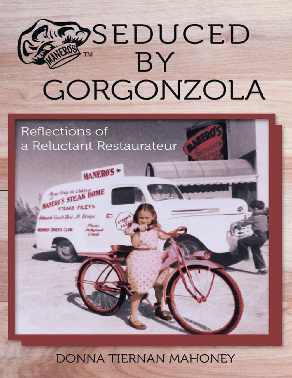 Big bigCover of Seduced By Gorgonzola: Reflections of a Reluctant Restaurateur