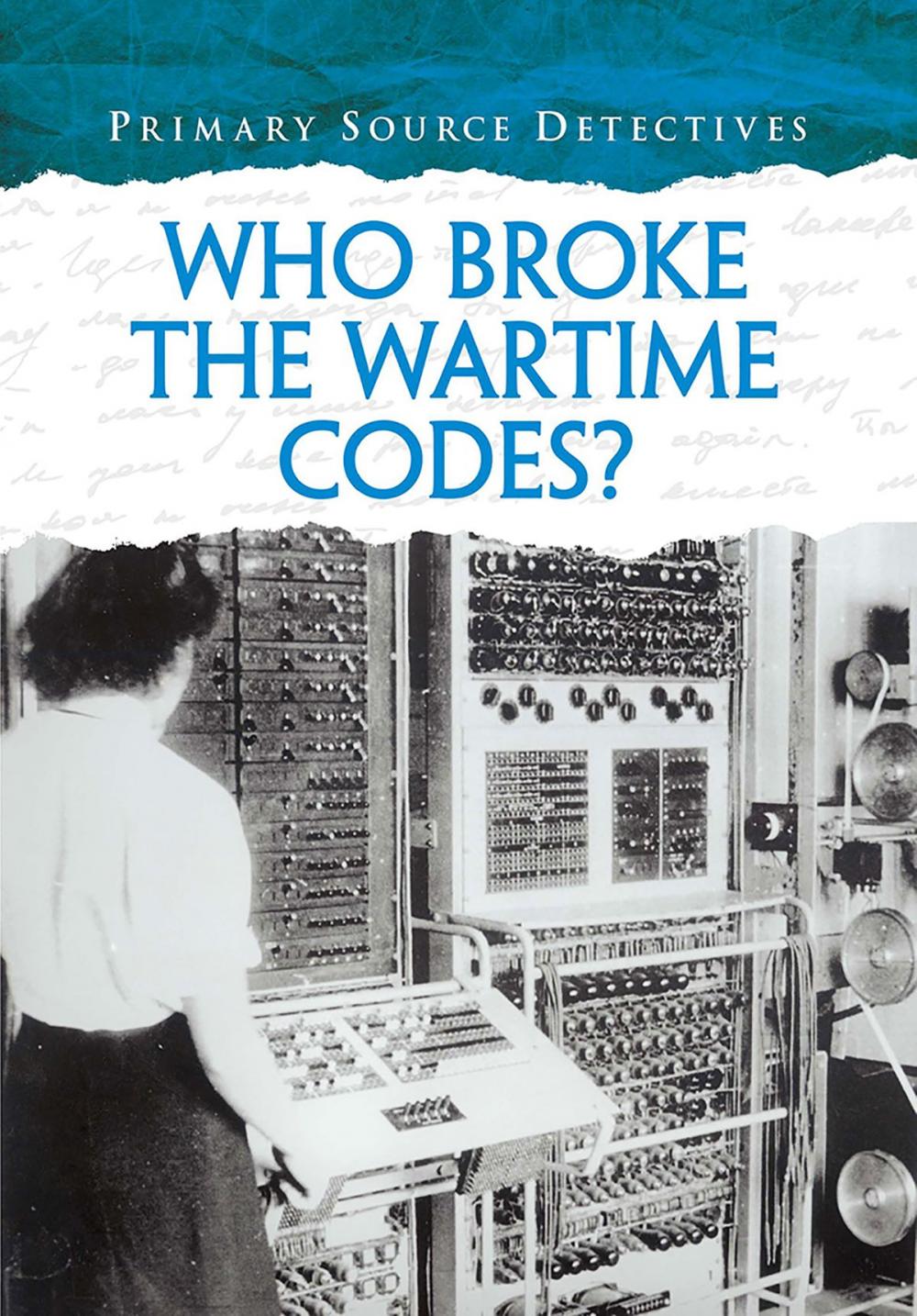 Big bigCover of Who Broke the Wartime Codes?