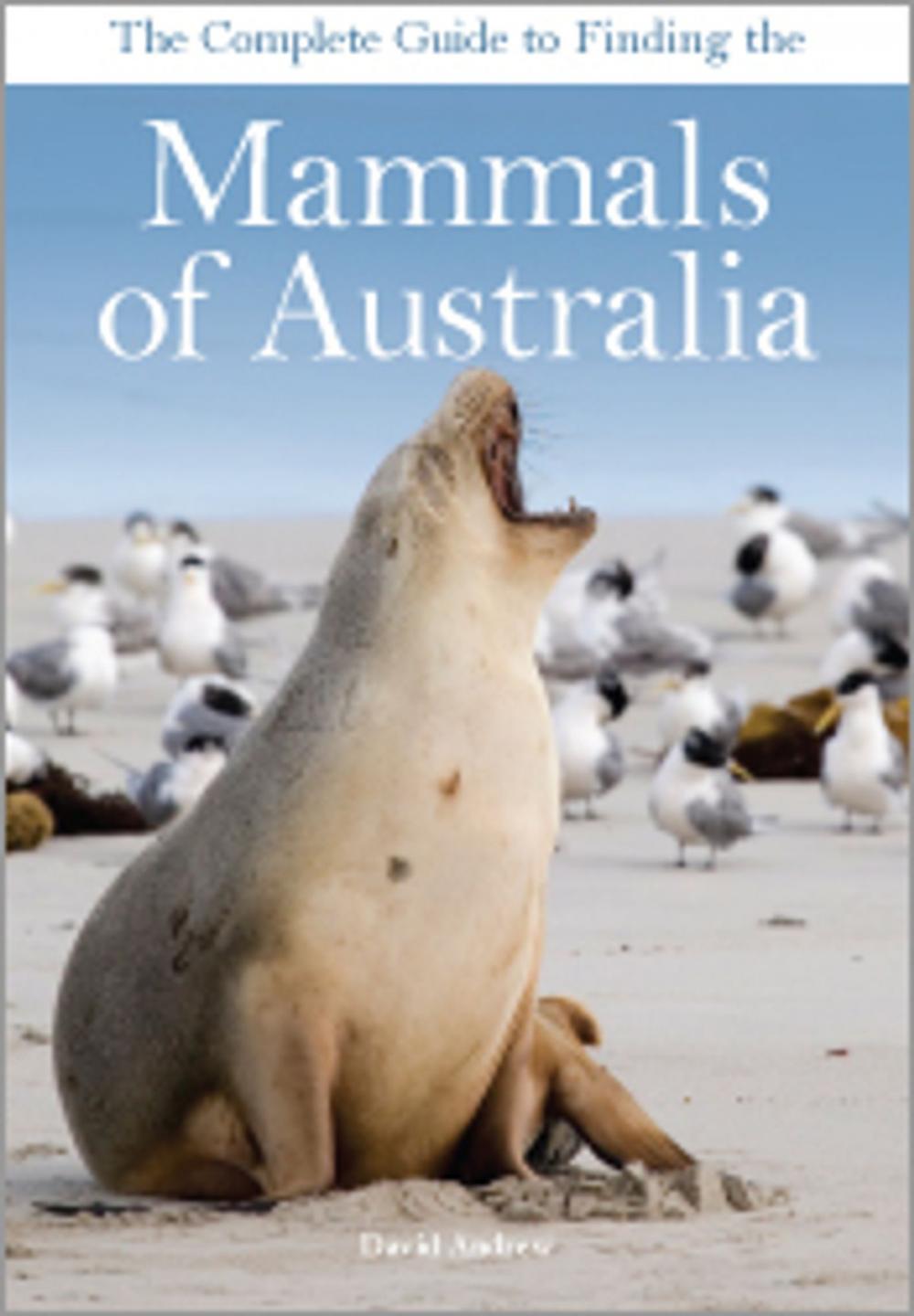 Big bigCover of The Complete Guide to Finding the Mammals of Australia