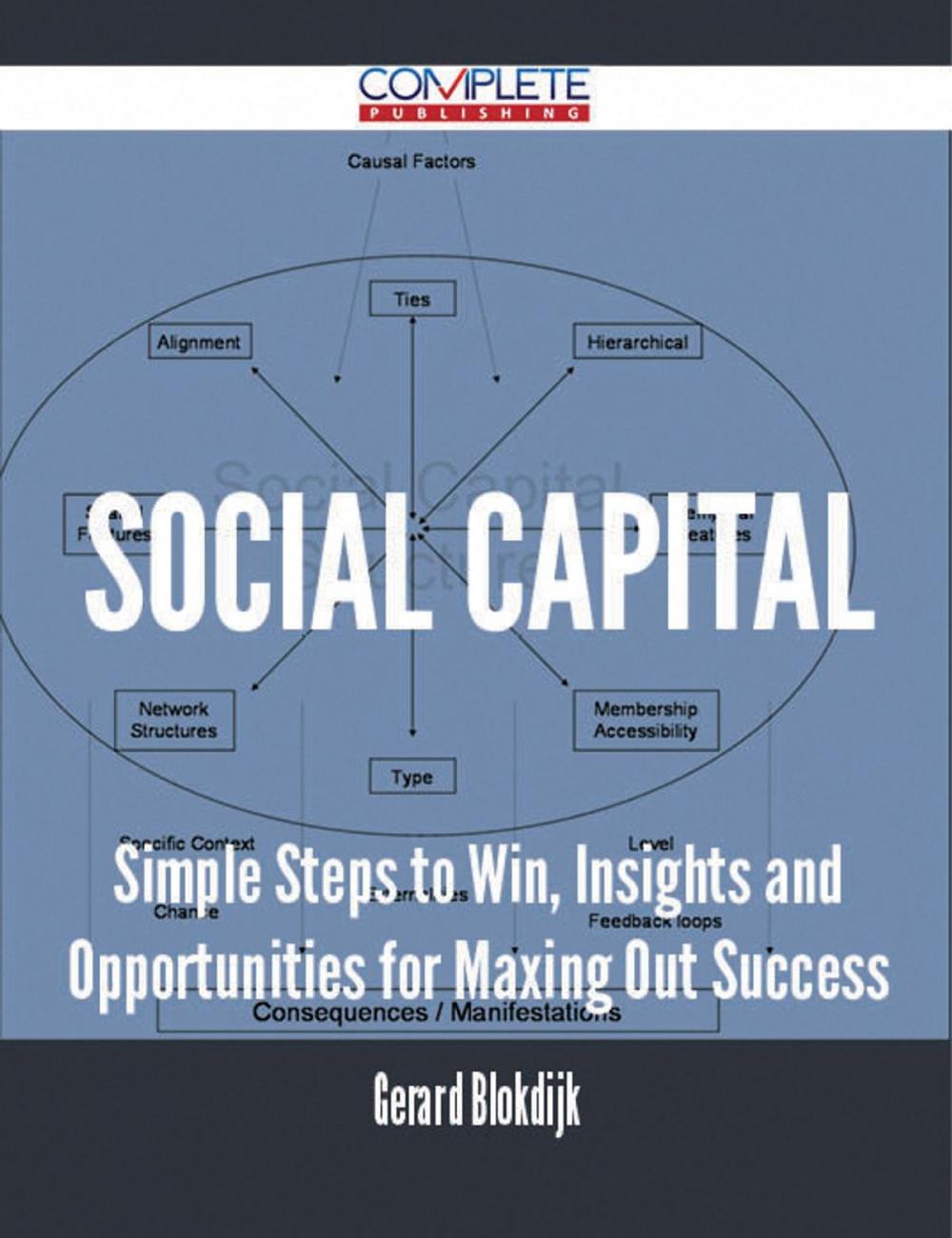 Big bigCover of Social Capital - Simple Steps to Win, Insights and Opportunities for Maxing Out Success