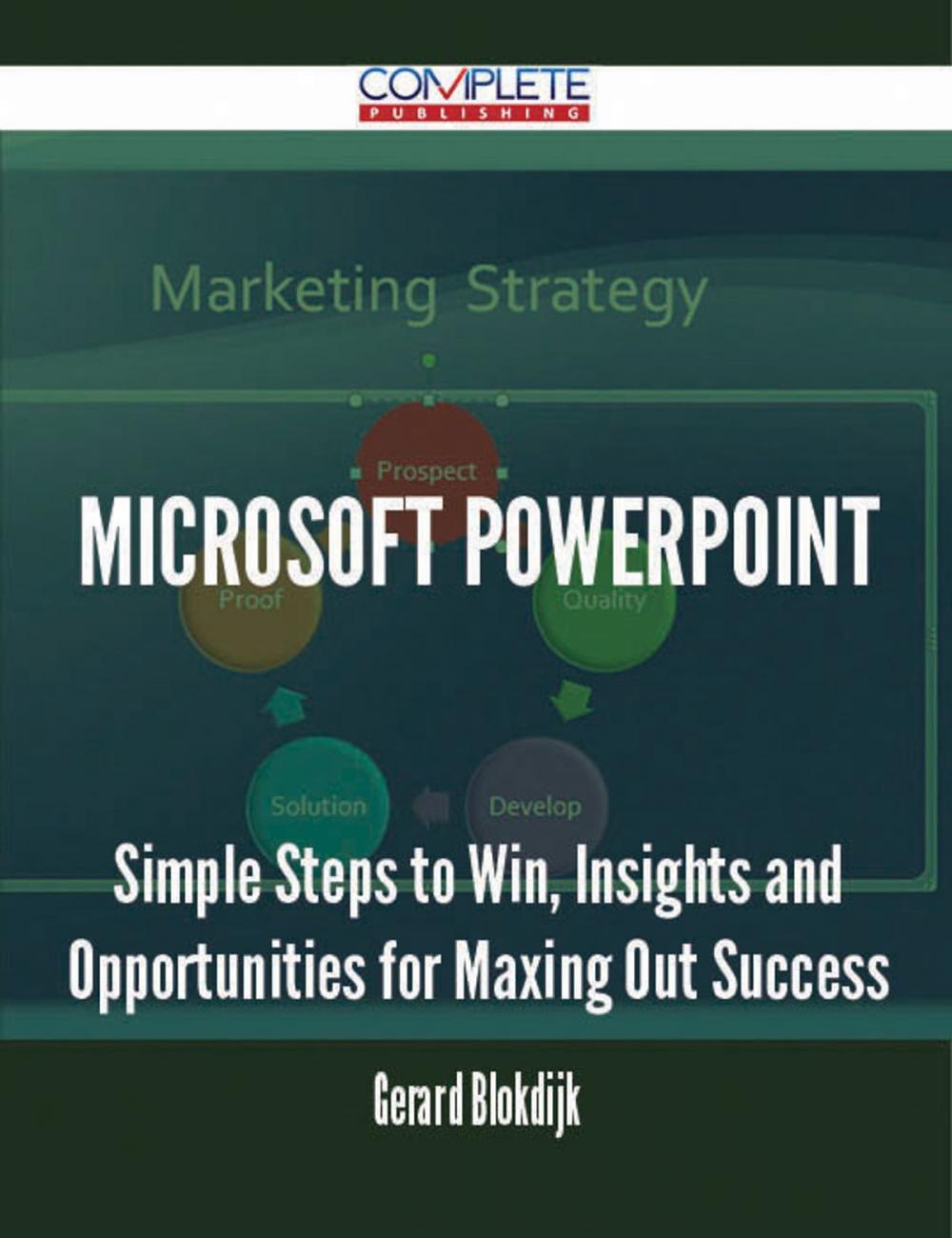 Big bigCover of Microsoft PowerPoint - Simple Steps to Win, Insights and Opportunities for Maxing Out Success