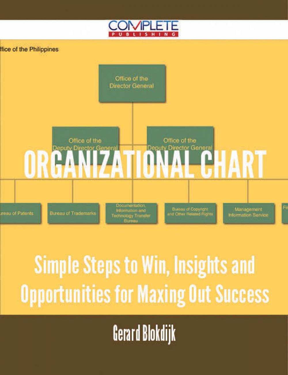 Big bigCover of Organizational Chart - Simple Steps to Win, Insights and Opportunities for Maxing Out Success