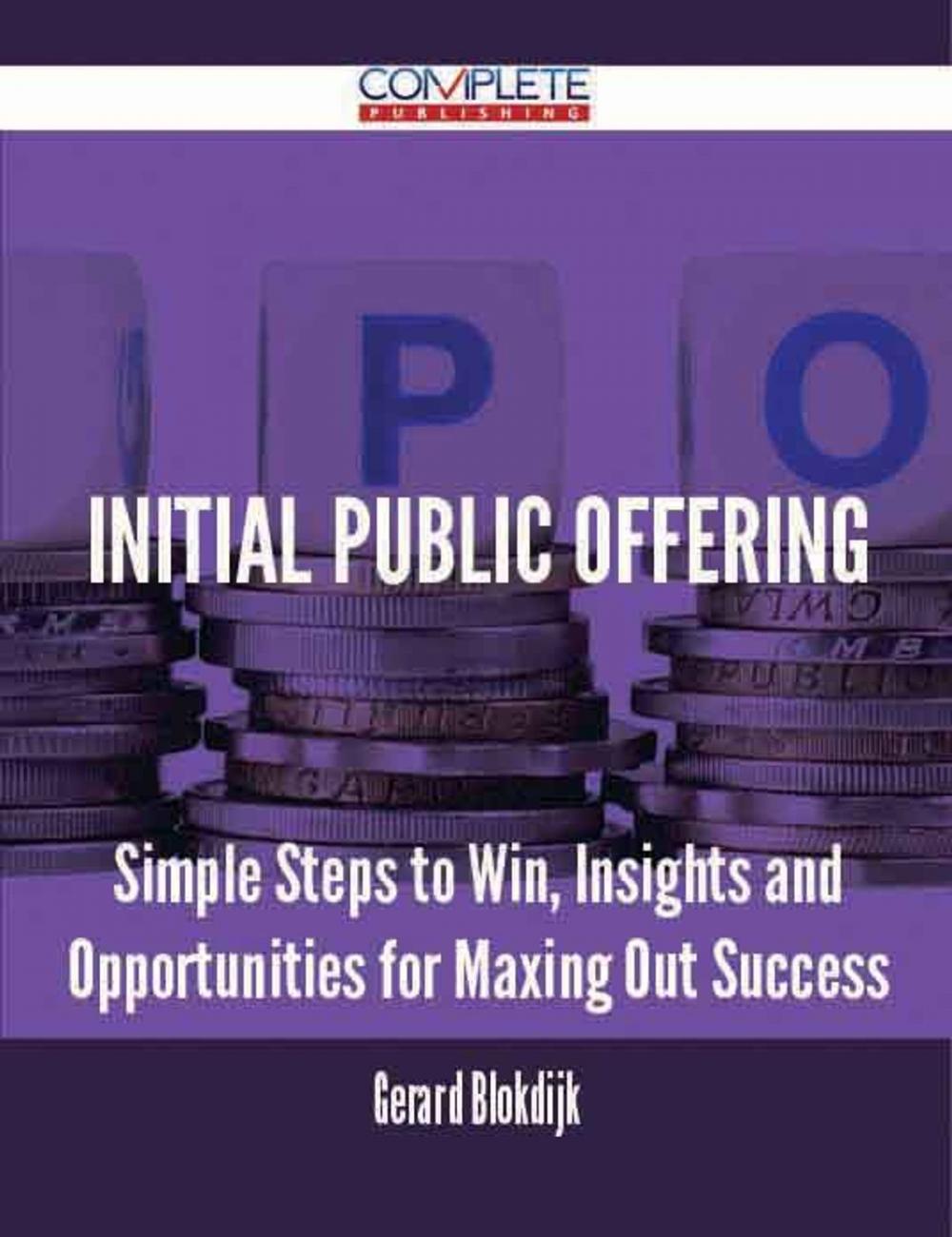 Big bigCover of Initial Public Offering - Simple Steps to Win, Insights and Opportunities for Maxing Out Success