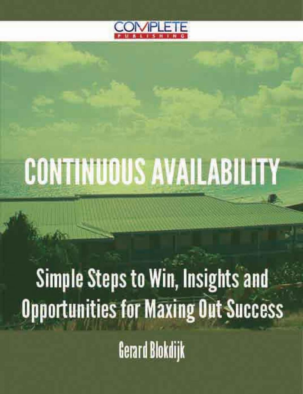 Big bigCover of Continuous Availability - Simple Steps to Win, Insights and Opportunities for Maxing Out Success