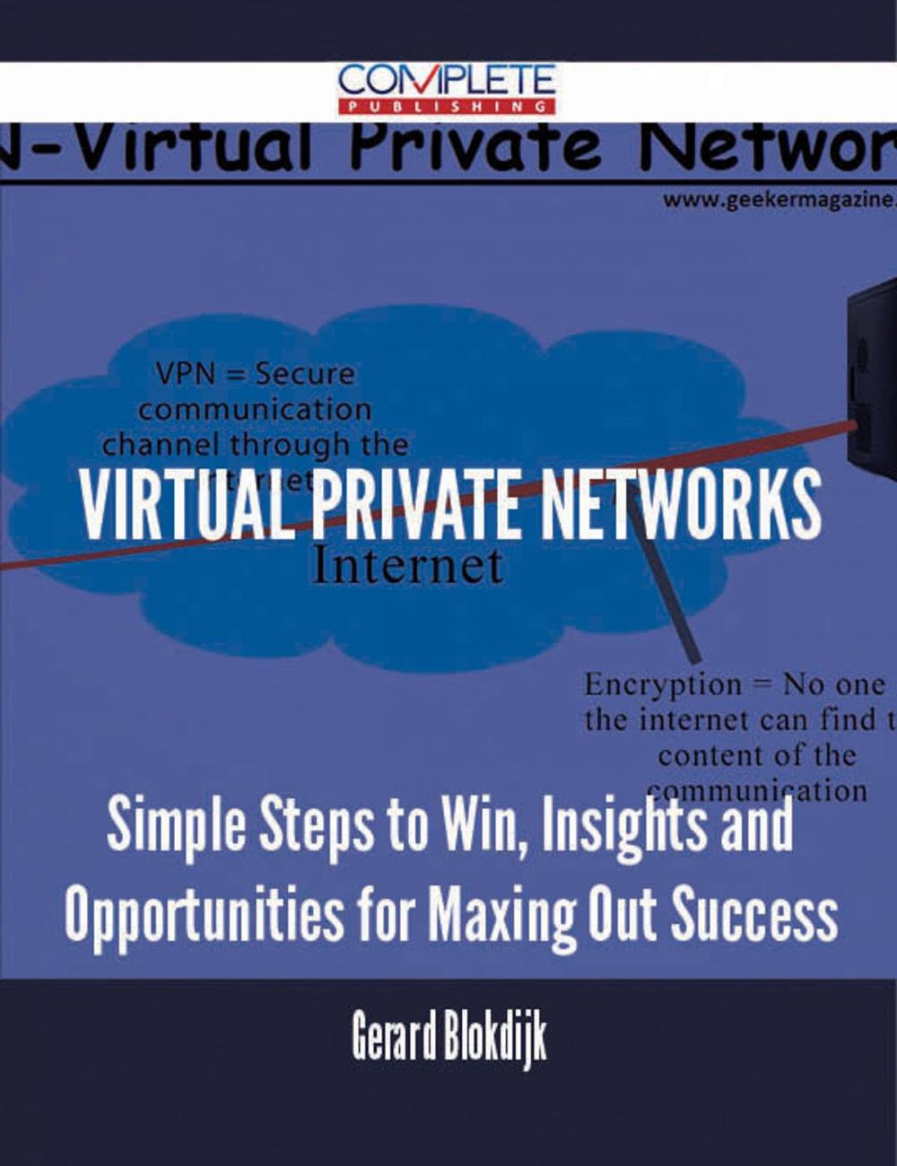 Big bigCover of Virtual Private Networks - Simple Steps to Win, Insights and Opportunities for Maxing Out Success