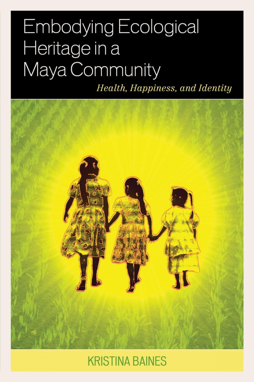 Big bigCover of Embodying Ecological Heritage in a Maya Community