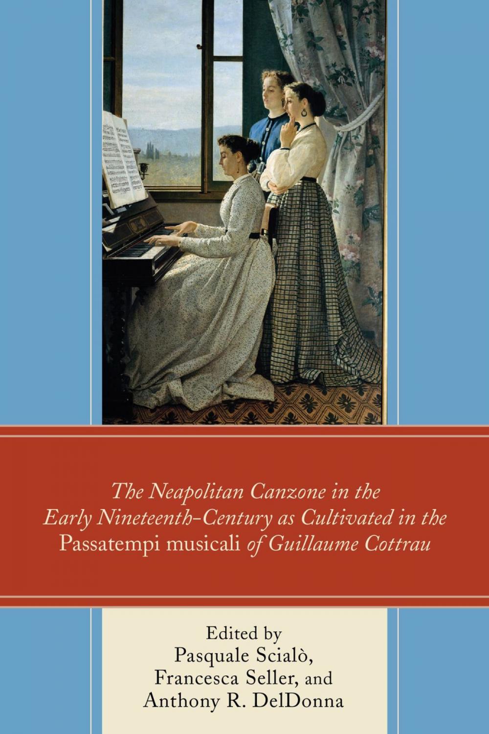 Big bigCover of The Neapolitan Canzone in the Early Nineteenth Century as Cultivated in the Passatempi musicali of Guillaume Cottrau