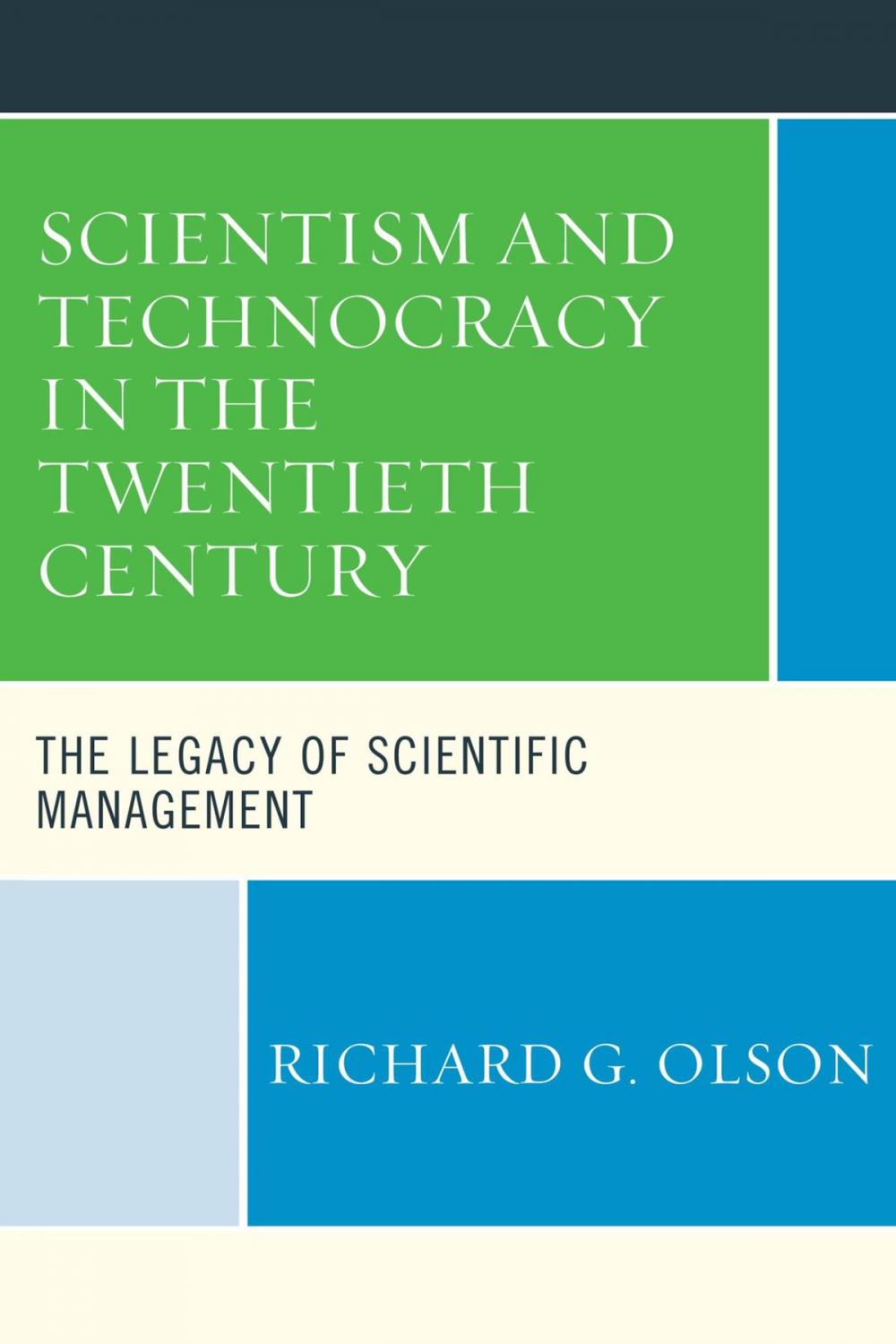 Big bigCover of Scientism and Technocracy in the Twentieth Century