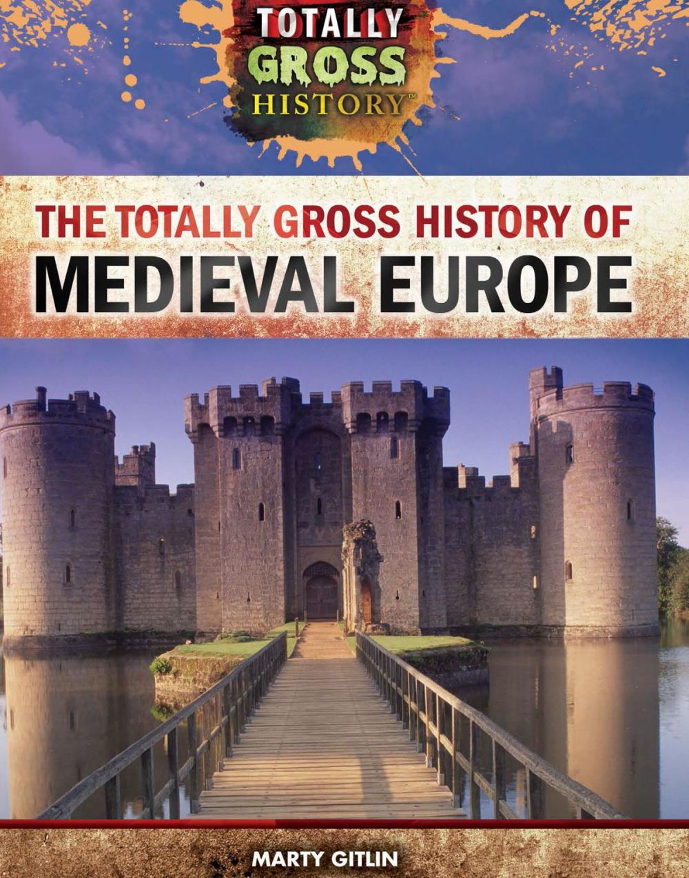 Big bigCover of The Totally Gross History of Medieval Europe