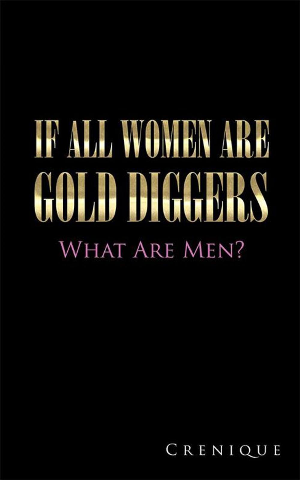 Big bigCover of If All Women Are Gold Diggers