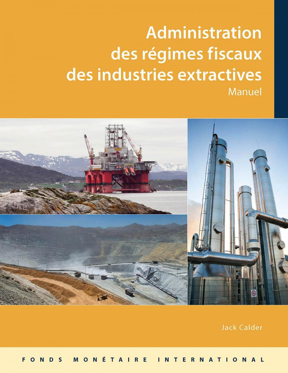 Big bigCover of Administering Fiscal Regimes for Extractive Industries: A Handbook