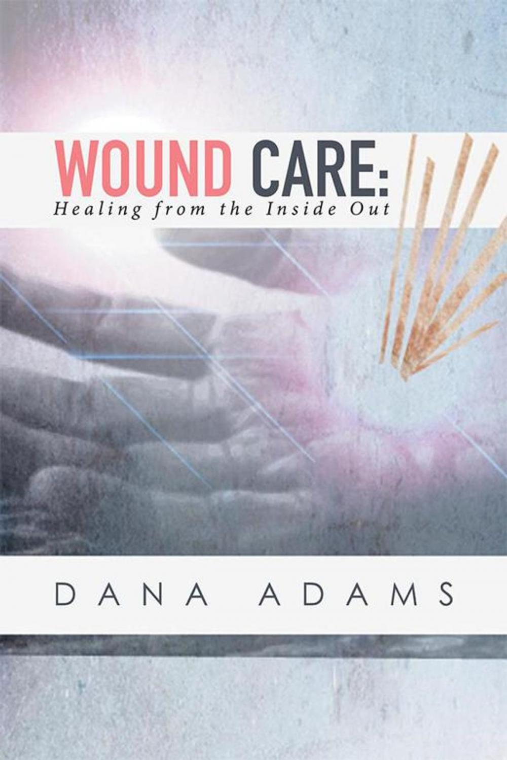 Big bigCover of Wound Care: Healing from the Inside Out