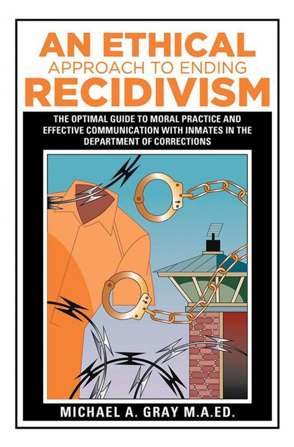 Big bigCover of An Ethical Approach to Ending Recidivism