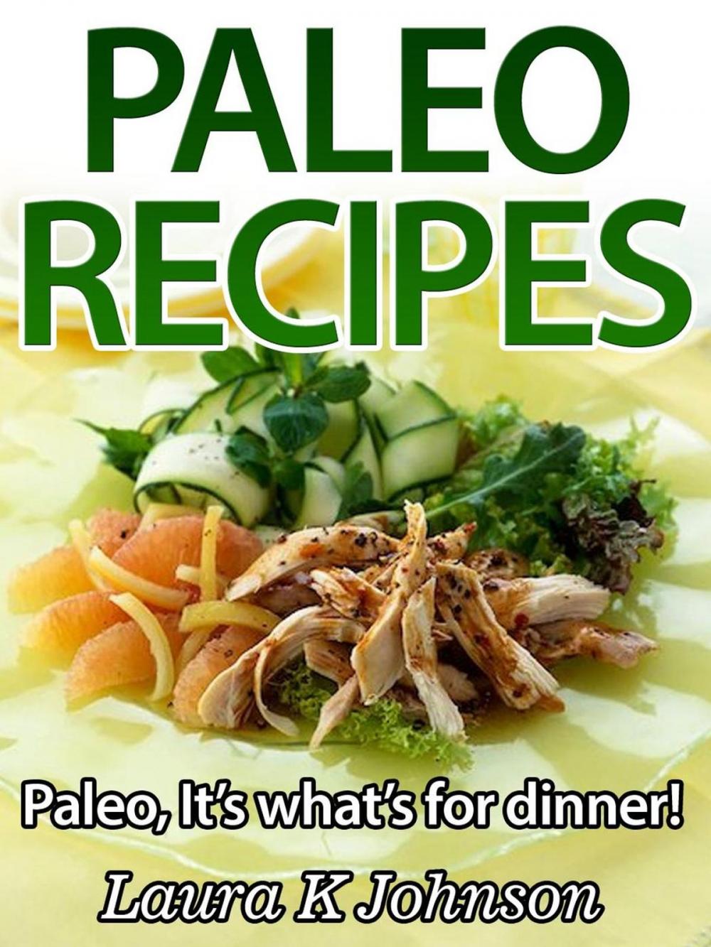 Big bigCover of Easy Paleo Recipes: It’s what’s for dinner!