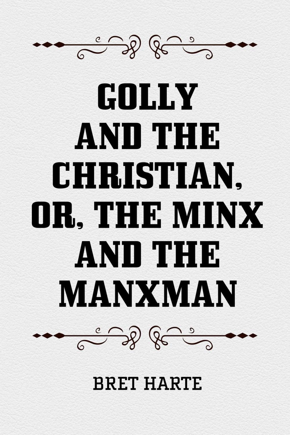 Big bigCover of Golly and the Christian, or, The Minx and the Manxman