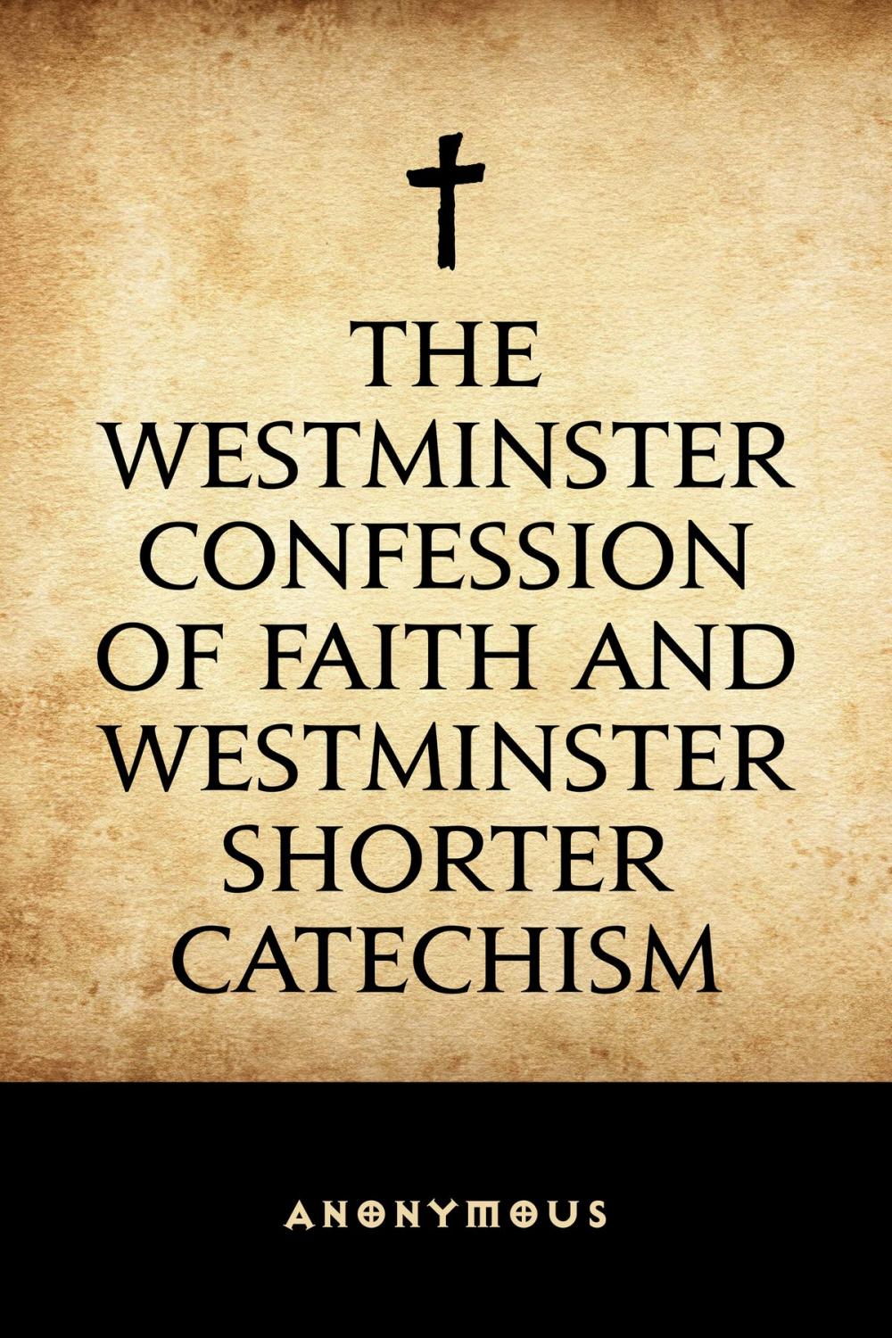 Big bigCover of The Westminster Confession of Faith and Westminster Shorter Catechism