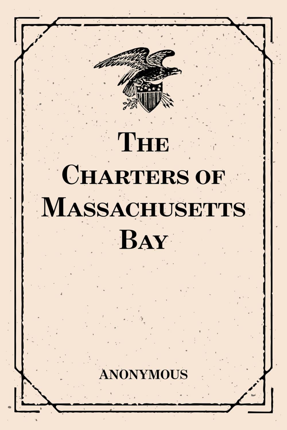 Big bigCover of The Charters of Massachusetts Bay