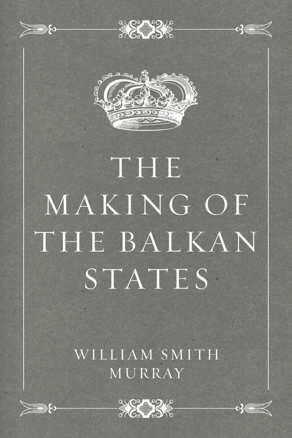 Big bigCover of The Making of the Balkan States