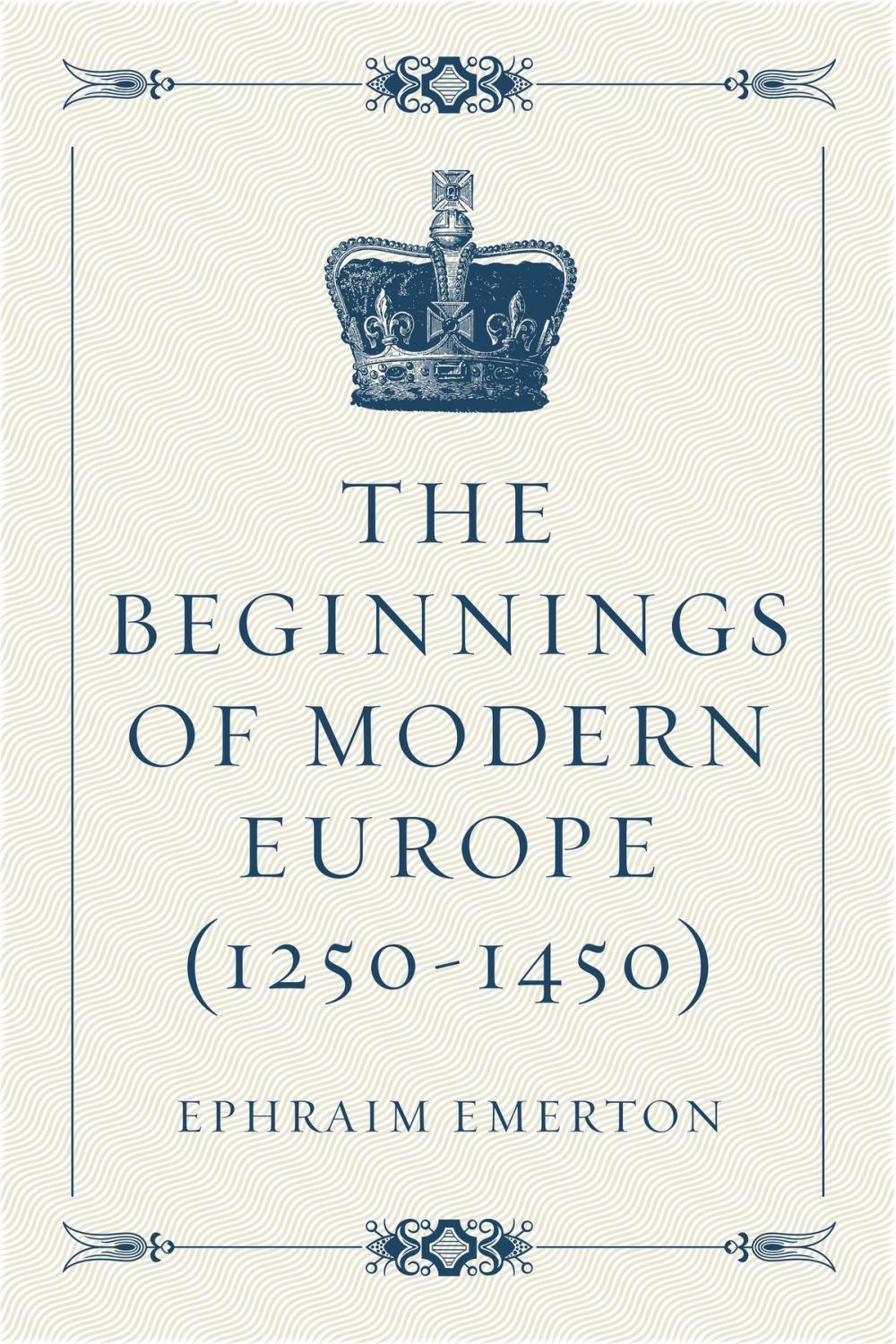 Big bigCover of The Beginnings of Modern Europe (1250-1450)