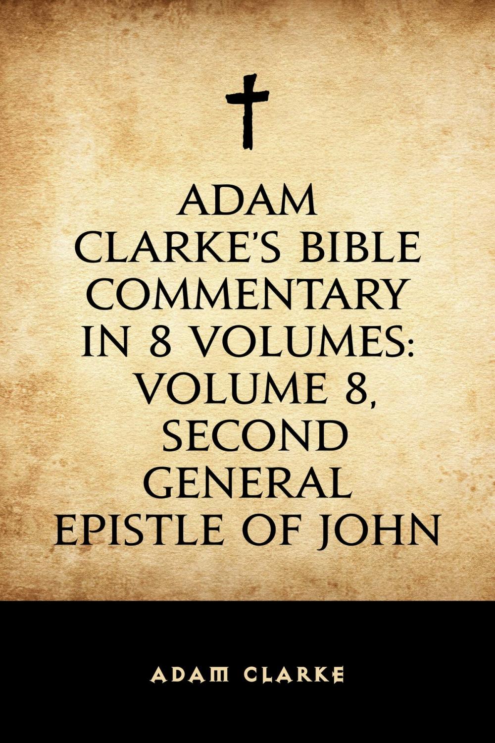 Big bigCover of Adam Clarke's Bible Commentary in 8 Volumes: Volume 8, Second General Epistle of John