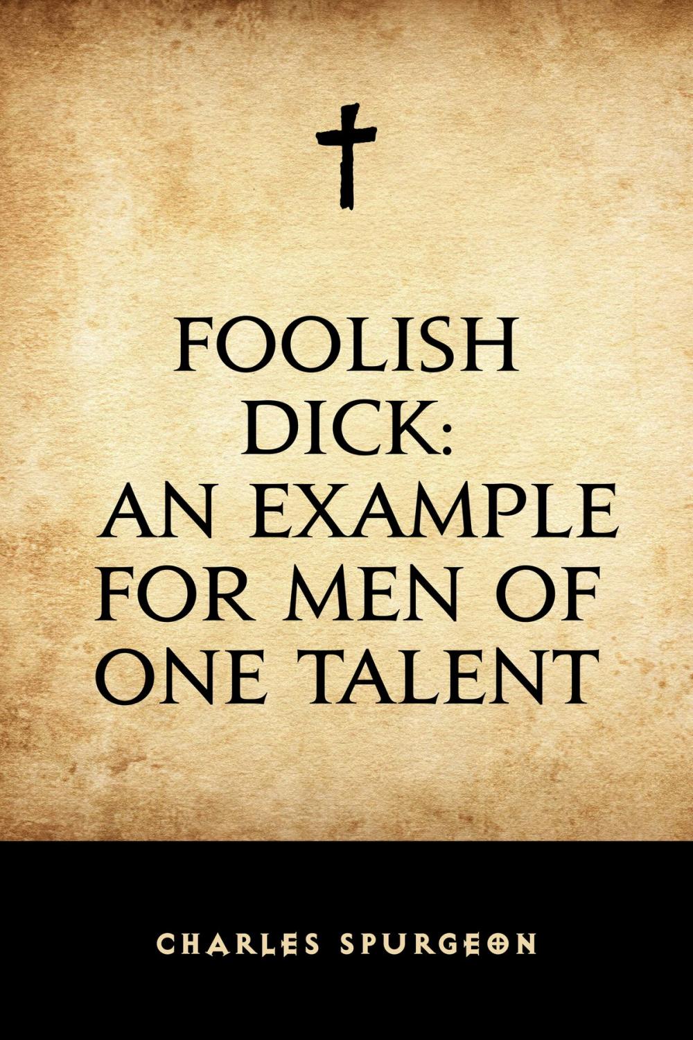 Big bigCover of Foolish Dick: An Example for Men of One Talent