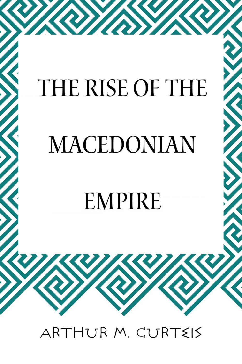 Big bigCover of The Rise of the Macedonian Empire